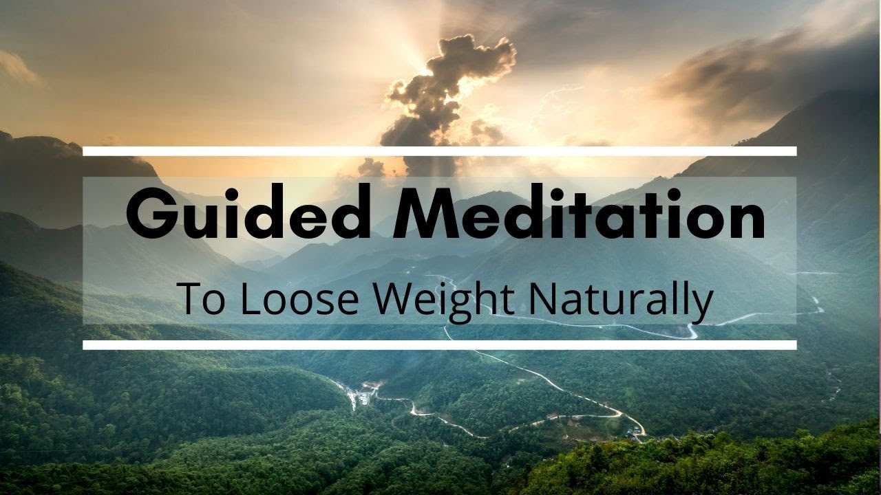 10 Minute Guided Meditation to Lose Weight Naturally Meditate for