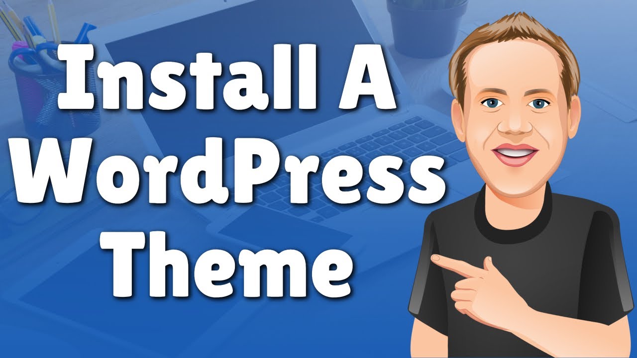 How to Install a WordPress Theme - Both Ways Covered - YouTube