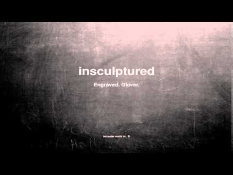 What does insculptured mean
