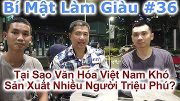 Bí Mật Làm Giàu #36 - Tại Sao Văn Hóa Việt Nam Khó Sản Xuất Nhiều Người Triệu Phú? - By Tai Duong