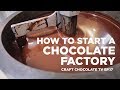 How to Start a Chocolate Factory - Episode 17 - Craft Chocolate TV