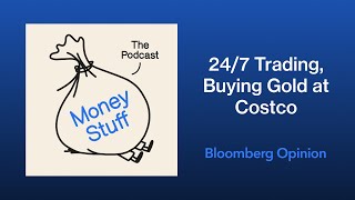 Goblin Hours: 24/7, FTC, Gold | Money Stuff: The Podcast