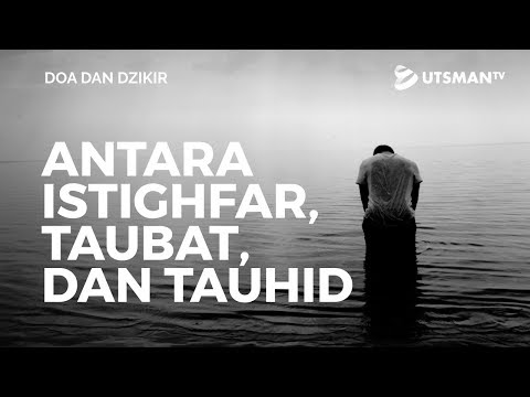 doa-dan-dzikir---antara-istighfar,-taubat,-dan-tauhid---ustadz-abdullah-zaen,-lc.,-m.a.