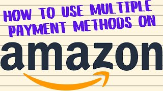 How To Use MULTIPLE Payment Methods on Amazon!!