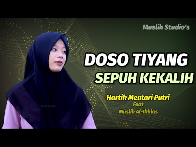 Doso Tiyang Sepuh Kekalih - Sholawat Jawa | Muslih Al-Ikhlas Feat Hartik Mentari Putri 🎵 class=