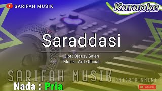 SARADDASI - KARAOKE|CIPT.DJAUZY SALEH NADA PRIA + LIRIK #sarifahmusik
