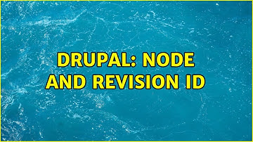 Drupal: Node and revision id