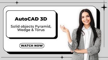 Solid objects Pyramid, Wedge & Torus (AutoCAD 3D Tutorials)