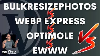 BulkResizePhotos v Optimole v EWWW v WebP Express - Wordpress Performance  Image Compression WebP