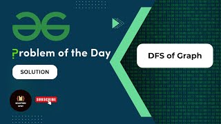 DFS of Graph | GeeksforGeeks Problem of the Day | @Solution_spot