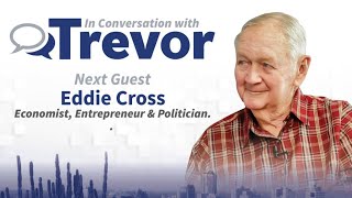 Economist, Entrepreneur & Politician Eddie Cross, In Conversation with Trevor