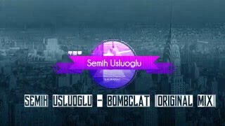 Semih Usluoğlu - Bombclat 2016 (Original Mix) Resimi