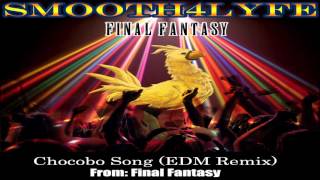 Smooth4Lyfe - Chocobo Song (EDM Remix)