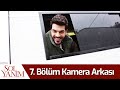 Sol Yanım | 7. Bölüm Kamera Arkası