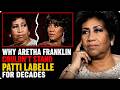 Why Aretha Franklin Couldn’t Stand Patti LaBelle For Decades