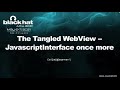 The Tangled Webview ----- Javascriptinterface Once More