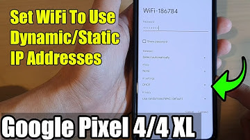 Google Pixel 4/4 XL: How to Set WiFi To Use Dynamic/Static IP Addresses
