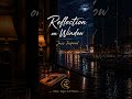 Reflection on Window | Smooth Jazz for Late Night Thoughts &amp; Quiet Moments #Shorts