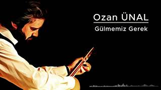 OZAN ÜNAL - GÜLMEMİZ GEREK Resimi