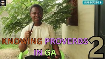 KNOWING PROVERBS IN THE GA LANGUAGE 2