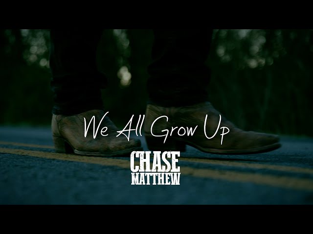 Chase Matthew - We All Grow Up (Official Music Video) class=