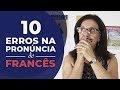 10 erros mais comuns ao falar francês!