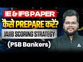 How to Prepare IE &amp; IFS Paper? JAIIB Scoring Strategy for PSB Bankers | Kinshuk Bahlan