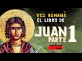 EL LIBRO APÓCRIFO DE JUAN voz humana parte 1 de 2