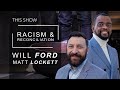 FULL SHOW / Racism / Guests Will Ford and Matt Lockett