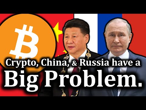 The Major Problem Russia, China, and Cryptocurrency Are All Facing