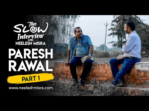 Paresh Rawal | The Slow Interview with Neelesh Misra | Part 1