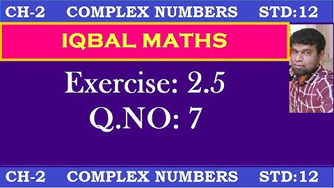 TN Class 12 Maths New Syllabus Exercise 2.5 Q.NO.7 Chapter-2 Complex Numbers கலப்பு எண்கள்