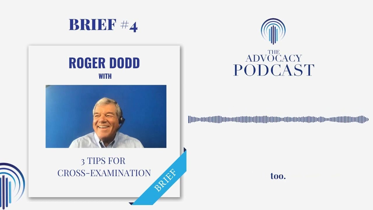 Brief 4: ROGER DODD WITH 3 TIPS FOR CROSS EXAMINATION
