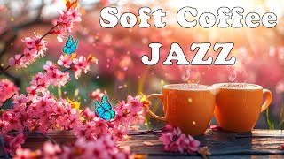 Soft Coffee Jazz Music 🌸 Full Energy Morning with Positive Jazz Instrumental & Sweet Bossa Nova by Jazzy Coffee 655 views 2 weeks ago 11 hours, 27 minutes