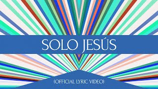 Solo Jesús (Official Lyric Video) - Hillsong Worship and Hillsong En Español