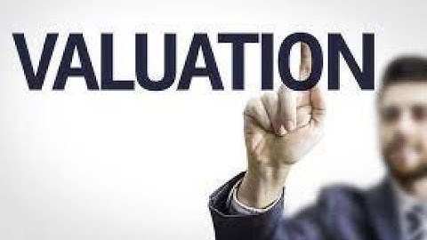 Valuation, Purpose of Valuation , Need of valuation