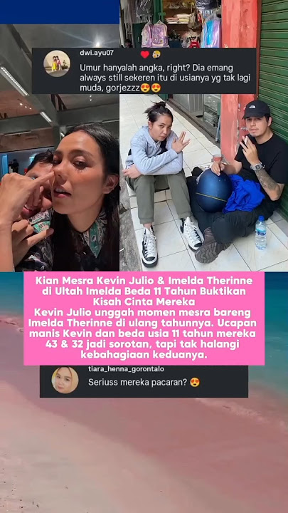 Kevin Julio & Imelda Therinne Kian Mesra dan Kompak #fyp #artis #selebriti