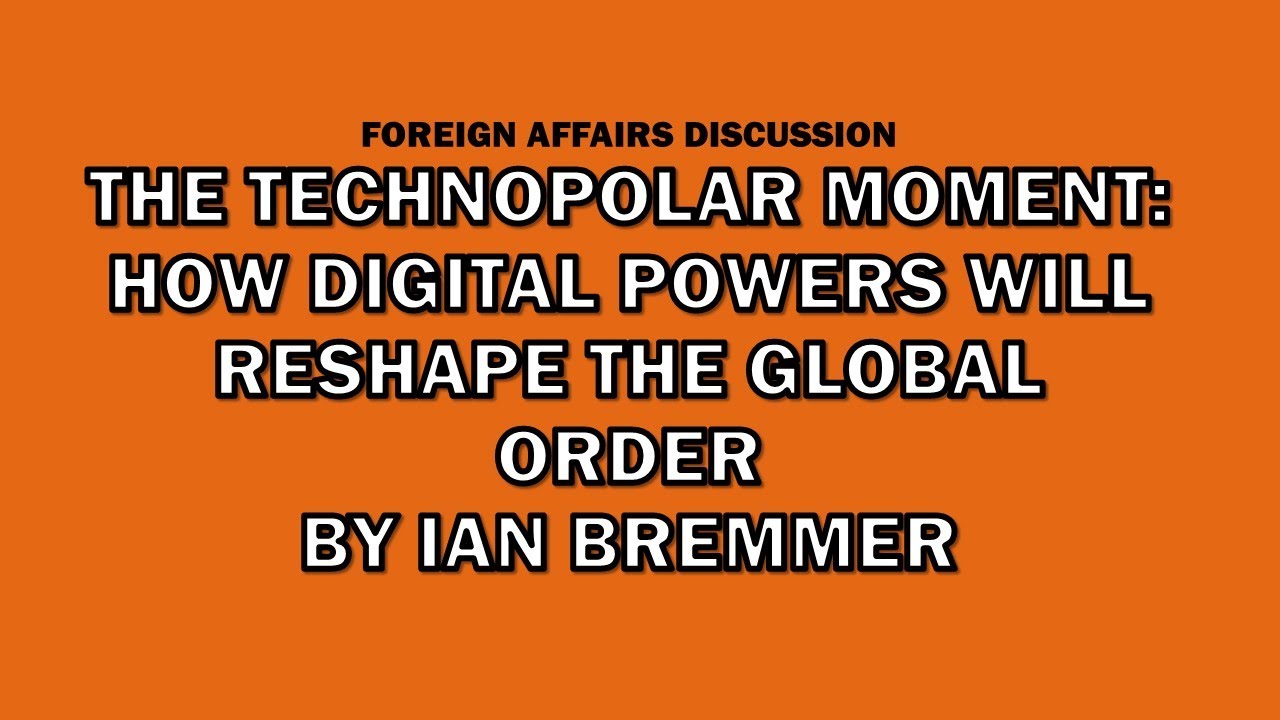 The Technopolar Moment by Ian Bremmer - Foreign Affairs Discussion  - SoS Podcast 