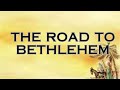 The Road To Bethlehem Lyric Video 