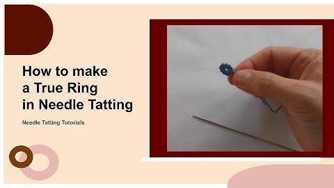 True Ring in Needle Tatting - How to Make it? - Needle Tatting Tutorials - Part 6