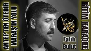 Antep'ten Ötedir Maraş'ın Yolu - Fatih Bulut ✩ Ritim Karaoke Hicaz Majör Vahde Beste Ahmet Satılmış