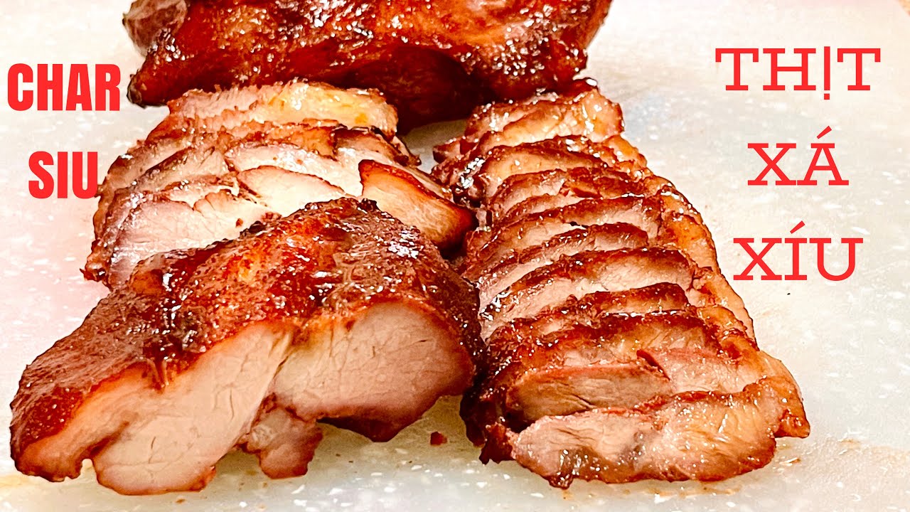 THỊT XÁ XÍU (CHAR SIU), CHINESE BBQ ROAST PORK- Bí quyết nhà hàng người Hoa, thơm ngon tuyệt vời.