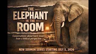 The Elephant in the Room, Part 6 | 08/16/2026 | Grace Church Fremont