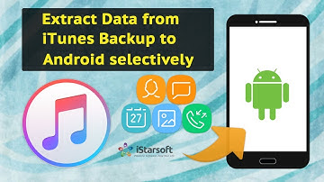 How to Extract Data from iTunes Backup to Android selectively