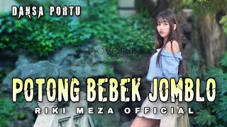 POTONG BEBEK JOMBLO || DANSA PORTU || RIKI MEZA REMIX💃