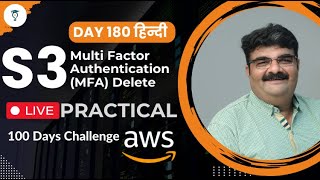 Day 180 || AWS S3 Multi Factor Authentication (MFA) Delete || Aws In Hindi || AWS Bhavesh Atara