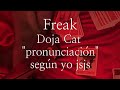 Freak - Doja Cat // Pronunciación fácil (según yo)