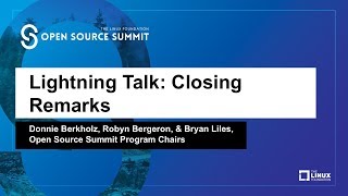 Lightning Talk: Closing Remarks - Donnie Berkholz, Robyn Bergeron, & Bryan Liles, OSS Program Chairs