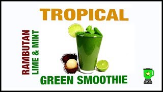 Tropical Rambutan Green Smoothie with Lime & Mint