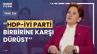 HDP ve terör iddialarına ne diyor? İYİ Parti Genel Başkanı Meral Akşener yanıtladı